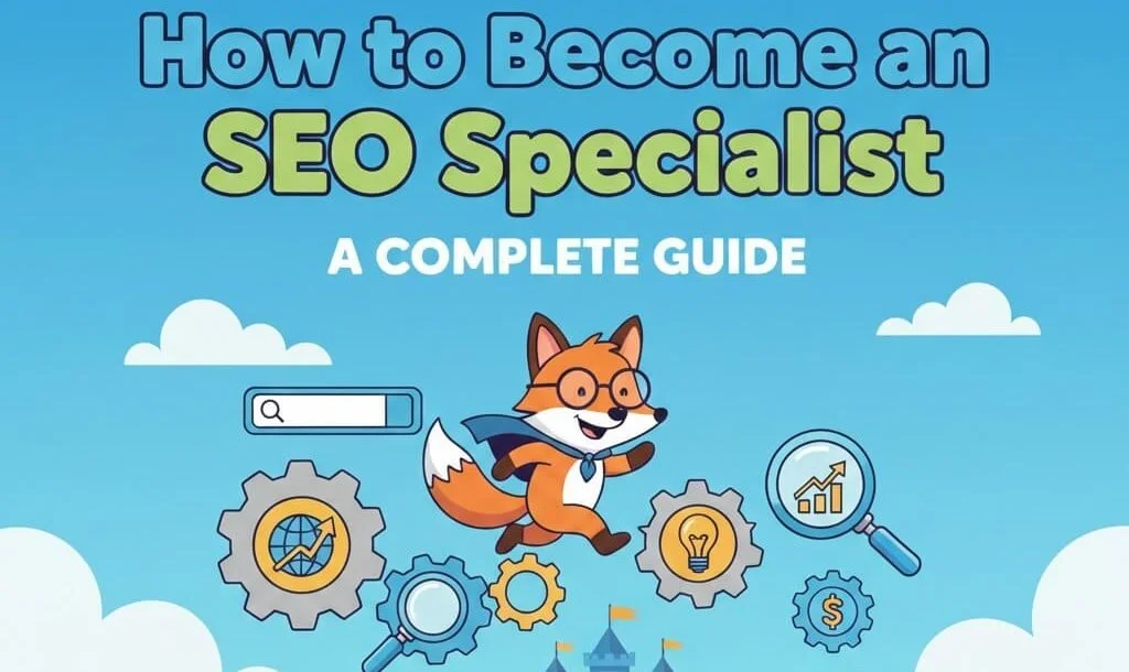 How to Become an SEO Specialist: A Complete Guide